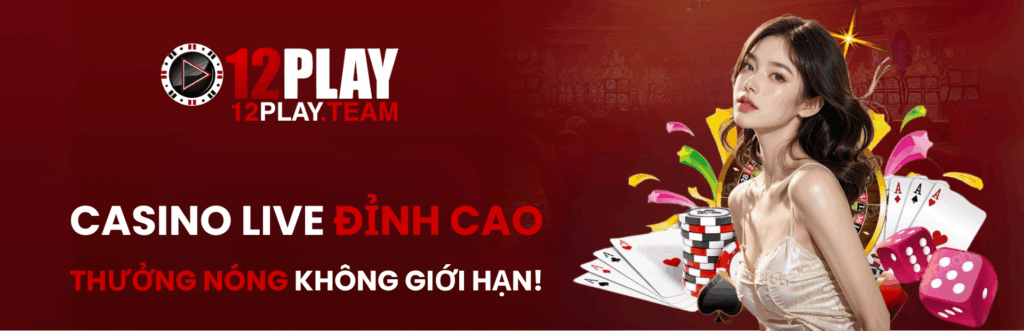 12Play - Link Trang Chủ Không Chặn | Đăng Ký Ngay Nhận 122K! 1 12Play Banner
