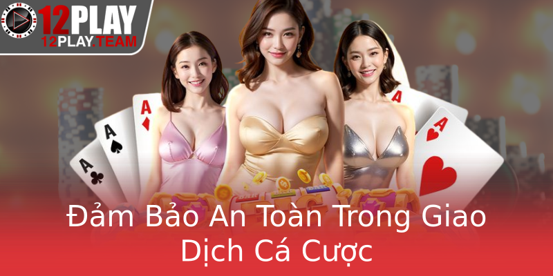 Đảm Bảo An Toàn Trong Giao Dịch Cá Cược Đảm Bảo An Toàn Trong Giao Dịch Cá Cược