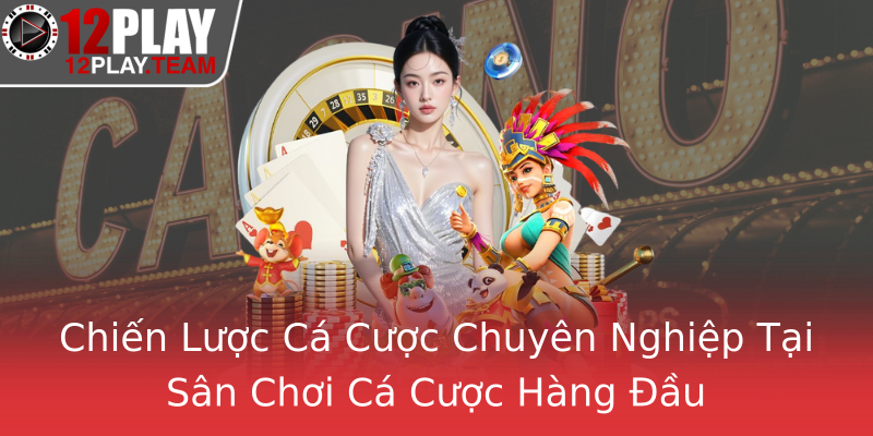 Chiến Lược Cá Cược Chuyên Nghiệp Tại Sân Chơi Cá Cược Hàng Đầu Chiến Lược Cá Cược Chuyên Nghiệp Tại Sân Chơi Cá Cược Hàng Đầu