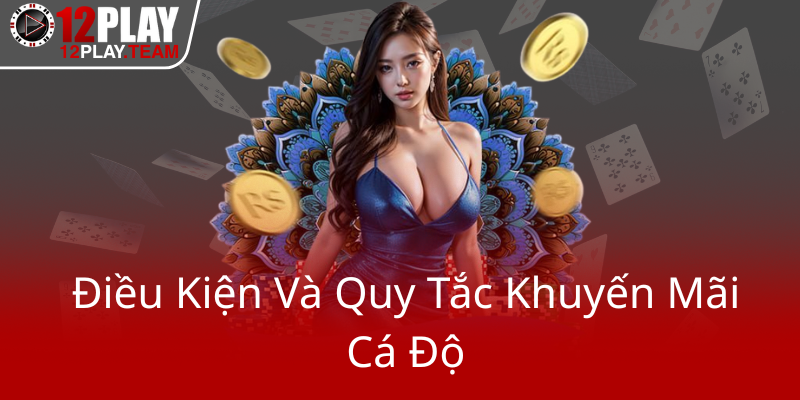 Chính Sách Khuyến Mãi 12Play - Ưu Đãi Cá Cược Đỉnh Cao Với Nhà Cái 12Play 2 Dieu Kien Va Quy Tac Khuyen Mai Ca Do0