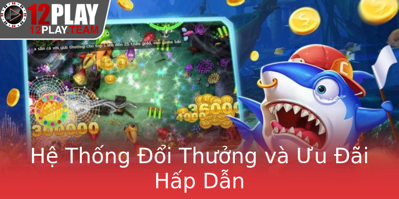 Hệ Thống Đổi Thưởng và Ưu Đãi Hấp Dẫn Hệ Thống Đổi Thưởng và Ưu Đãi Hấp Dẫn