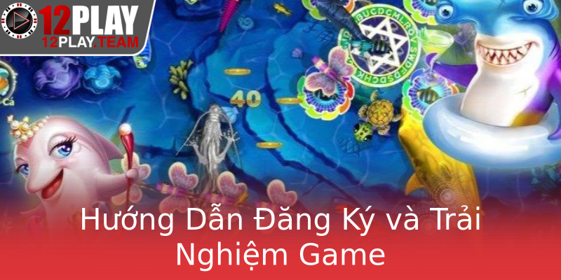 Hướng Dẫn Đăng Ký và Trải Nghiệm Game Hướng Dẫn Đăng Ký và Trải Nghiệm Game
