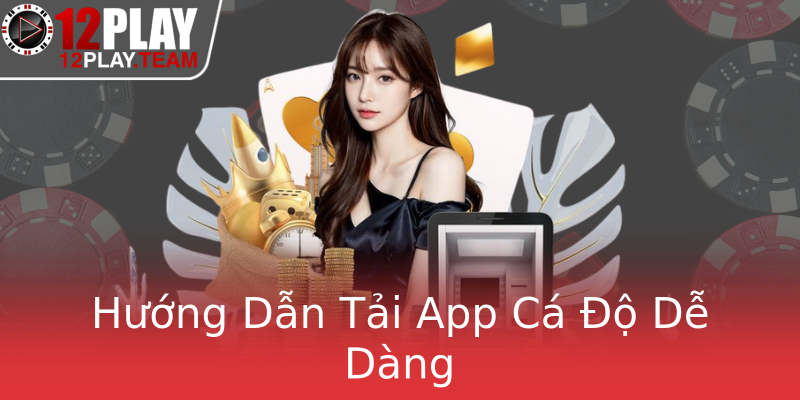 Hướng Dẫn Tải App Cá Độ Dễ Dàng Hướng Dẫn Tải App Cá Độ Dễ Dàng