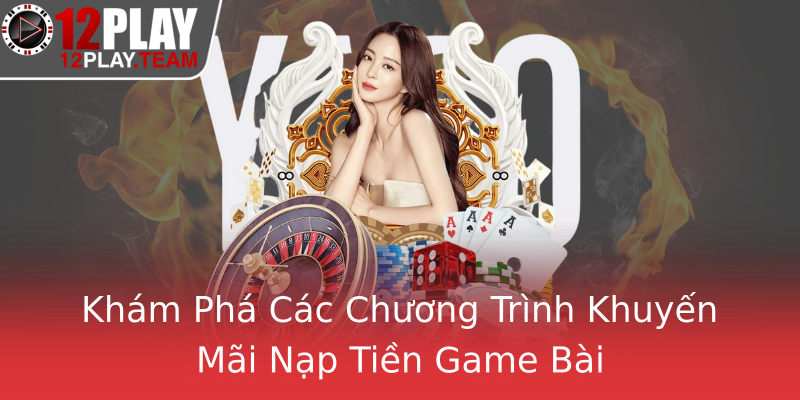 Khám Phá Các Chương Trình Khuyến Mãi Nạp Tiền Game Bài Khám Phá Các Chương Trình Khuyến Mãi Nạp Tiền Game Bài