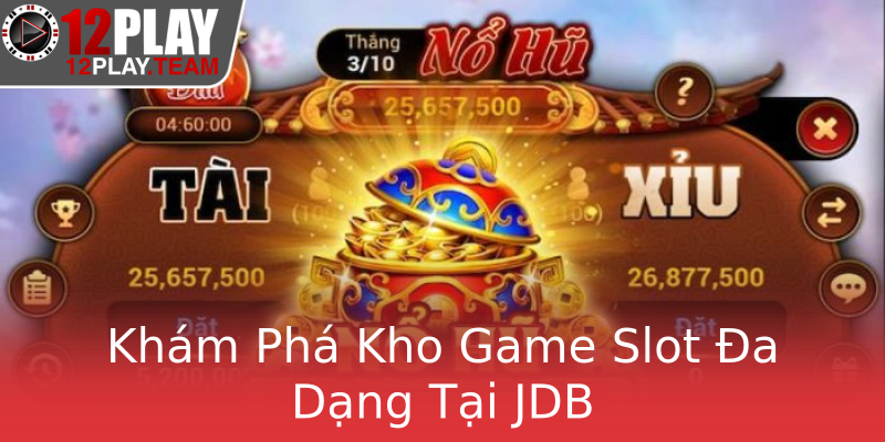 Khám Phá Kho Game Slot Đa Dạng Tại JDB Khám Phá Kho Game Slot Đa Dạng Tại JDB