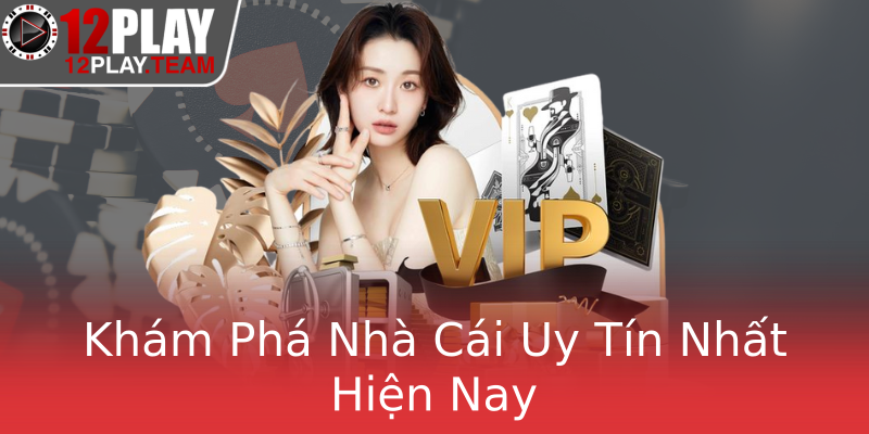 Khám Phá Nhà Cái Uy Tín Nhất Hiện Nay Khám Phá Nhà Cái Uy Tín Nhất Hiện Nay