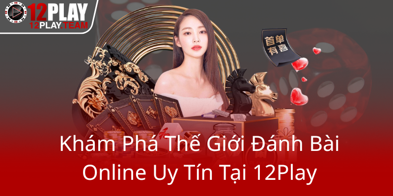 Khám Phá Bigfun Đánh Bài Tại 12Play - Trải Nghiệm An Toàn, Đầy Hấp Dẫn 1 Kham Pha The Gioi Danh Bai Online Uy Tin Tai 12Play0