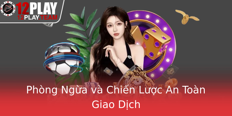 Phòng Ngừa và Chiến Lược An Toàn Giao Dịch Phòng Ngừa và Chiến Lược An Toàn Giao Dịch